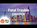 [TJ노래방] Fatal Trouble - ENHYPEN / TJ Karaoke