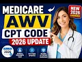 Medicare AWV CPT Codes 2026 Update Annual Wellness Visit Billing Coding Guide