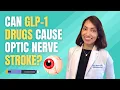 Can GLP-1 drugs cause optic nerve stroke