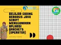 BELAJAR CODING BERBASIS JAVA SCRIPT MENGGUNAKAN APLIKASI BRACKETS OPERATOR