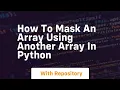 how to mask an array using another array in python