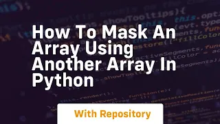 how to mask an array using another array in python
