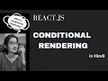 Conditional Rendering in React js in Hindi React JS Tutorial for beginners in Hindi