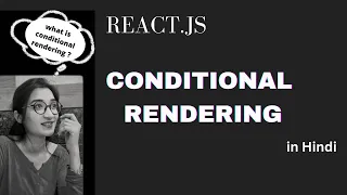Conditional Rendering in React js in Hindi React JS Tutorial for beginners in Hindi