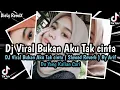 DJ Viral Bukan Aku Tak cinta ( Slowed Reverb ) By Arif Du Yang Kalian Cari