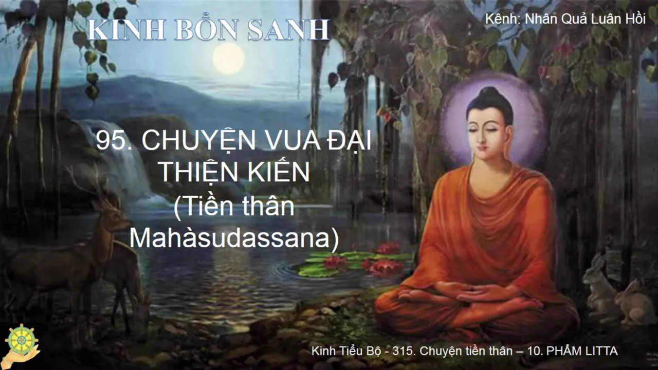 95 Truyện VUA ÐẠI THIỆN KIẾN Tiền thân Mahàsudassana K.Bổn Sanh, Bổn Sự 