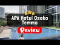 APA Hotel Osaka Temma Review - Is This Hotel Worth It
