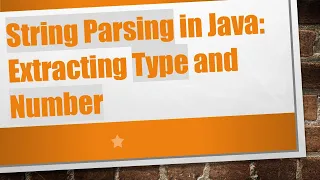 String Parsing in Java Extracting Type and Number