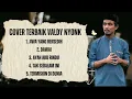 Lagu COVER TERBAIK VALDY NYONK 2023 || VALDY NYOK TERBARU || JIWA YANG BERSEDIH