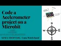 How to code a Accelerometer project on a Micro bit Senul Tech Vog