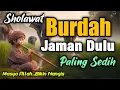 Download Lagu TRENYUH!! SHOLAWAT JAMAN DULU PALING SEDIH, SOLAWAT JAWA KUNO WALISONGO,SHOLAWAT BURDAH SUARA ADEM