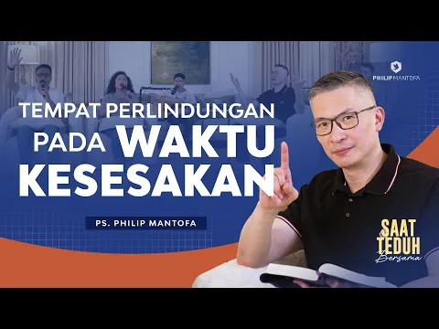 Download MP3 Saat Teduh Bersama - TEMPAT PERLINDUNGAN PADA WAKTU KESESAKAN | 21 Februari 2024 (Philip Mantofa)