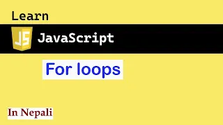 For loops in JavaScript in Nepali JS for absolute beginners