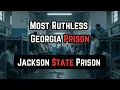 Most Ruthless Georgia Prison Jackson State Prison Full Crime Documentary