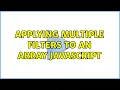 Applying multiple filters to an array javascript 2 Solutions