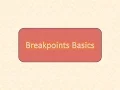 Breakpoints Basics