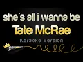 Download Lagu Tate McRae - she's all i wanna be (Karaoke Version)