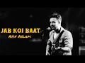 Jab Koi Baat | Atif Aslam | Slowed and Reverb | Lo-fi Song 