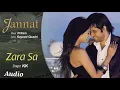 Lagu Zara Sa (Full Audio) | Jannat | KK | Emraan Hashmi | Pritam | Sonal Chauhan