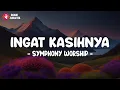 Download Lagu Symphony Worship - Ingat KasihNya (Lirik) Lagu Rohani Kristen Terbaru 2024