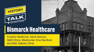 Bismarck Healthcare on History Talk