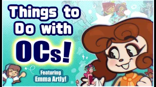 FUN THINGS TO DO WITH YOUR OCS feat Emma Artly