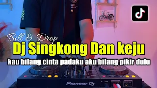 dj kau bilang cinta padaku aku bilang pikir dulu dj singkong dan keju viral tiktok