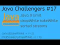 Java Challengers - Java9 limit dropWhile takeWhile sorted streams