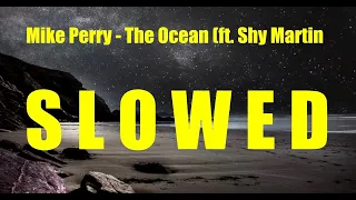 Download Mike Perry - The Ocean (ft. SHY Martin)  [slowed down] MP3