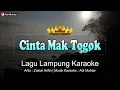 Download Lagu Cinta Mak Togok | Karaoke Lirik | Nada Pria | Lagu Dangdut Lampung | Voc. \u0026 Cipt Zainal Arifin