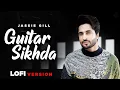 Download Lagu Guitar Sikhda (Lofi Mix)| Jassie Gill | Jaani | B Praak | DJ Harsh Sharma \u0026 Sunix Thakor| Remix 2021