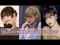 LISA CUTE PHOTOS LISA PHOTOS BLACKPINK LISA PHOTOS