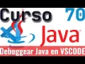 Curso de Java 70 - Debug depuracion como debuggear en visual studio code Variables