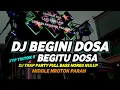 Lagu DJ QASIDAH BEGINI DOSA BEGITU DOSA VIRAL 2025 FULL BASS NROTOK PARAH