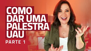 Como montar uma palestra UAU  - Como dar uma palestra UAU - Parte 1