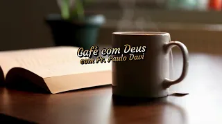 Pr. Paulo Davi | Café com Deus