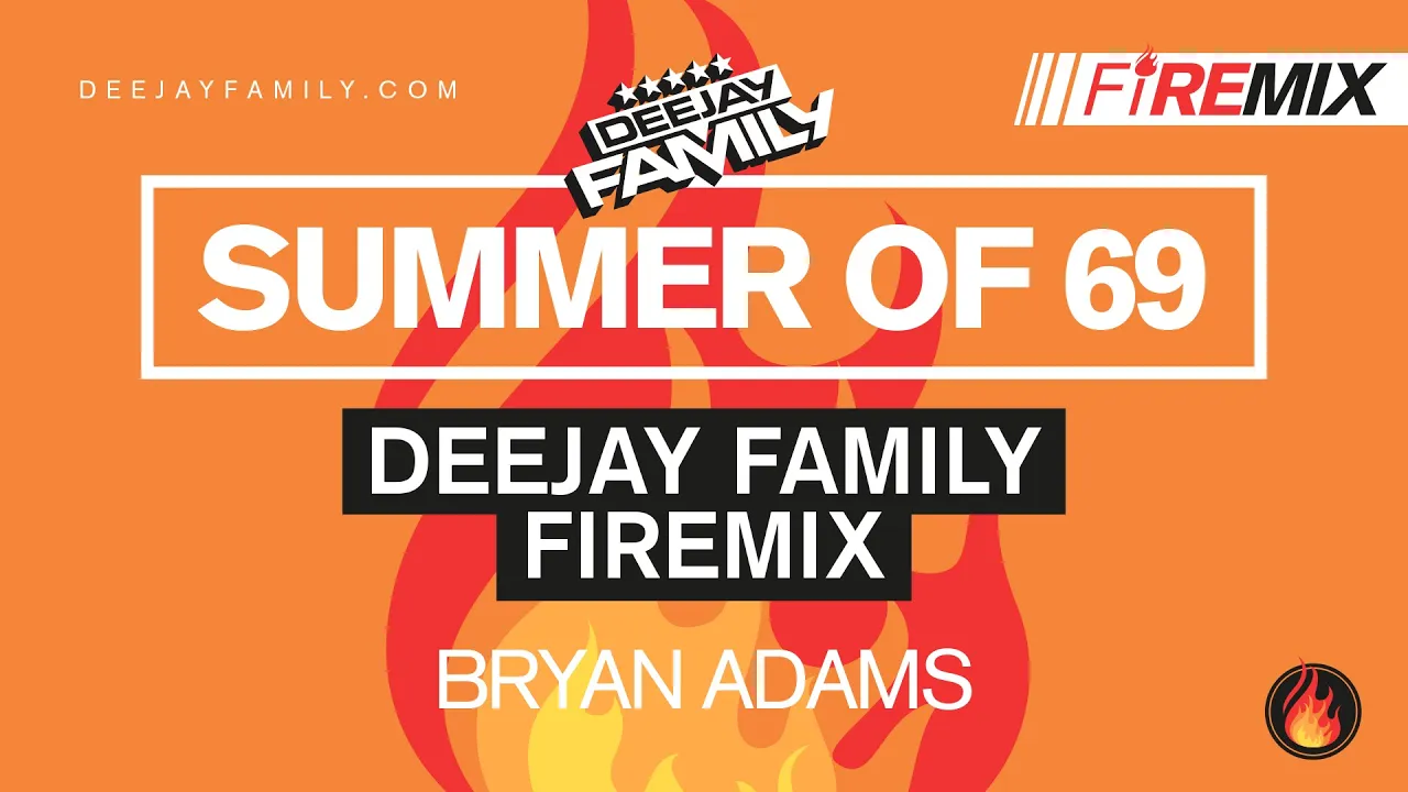 Summer of 69 (DEEJAY FAMILY Firemix) - Bryan Adams