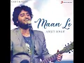 Maan Le (From "Chitrakut") - Arijit Singh & Somesh Saha
