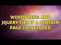 Wordpress add jquery file if a certain page is included 2 Solutions