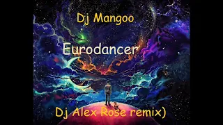 Download Dj Mangoo - Eurodancer 2023  (Dj Alex Rose remix) MP3