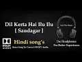 Download Lagu Dil Kerta Hai Ilu Ilu -Saudagar - Dolby audio song
