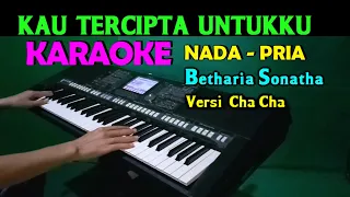Download KAU TERCIPTA UNTUKKU - Betharia sonatha | KARAOKE Nada Pria, HD MP3