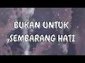 Download Lagu She - Bukan Untuk Sembarang Hati (LYRICS)