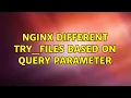 nginx different try - files based on query parameter