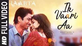 Ik Vaari Aa Full Song Raabta Sushant Singh Rajput Kriti Sanon Pritam Arijit Singh Amitabh B 