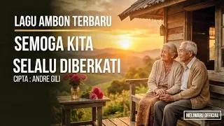 lagu ambon terbaru 2025 semoga kita selalu diberkati andre gili meliwaru official
