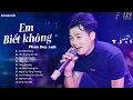 Download Lagu PHAN DUY ANH 2024 | Em Biết Không, Tổn Thương Em Hiểu Không,Nhìn Về Phía Em | Nhạc Trẻ Hay Nhất 2024