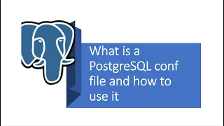 Part 8 - PostgreSQL What is postgresql conf configuration file