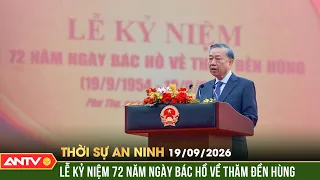 TBT, CTN Tô Lâm dự Lễ kỷ niệm 72 năm Ngày Bác Hồ về thăm Đền Hùng | Thời sự an ninh ngày 19/9