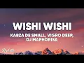 Download Lagu Wishi Wishi (Lyrics) - Kabza De Small, Vigro Deep \u0026 Dj Maphorisa feat. Scotts Maphuma Young
